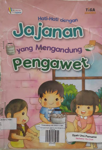 Image of Hati-Hati dengan Jajanan yang Mengandung Pengawet