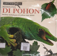 Image of LIHAT DARI DEKAT: KEHIDUPAN DI POHON