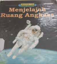 Image of Menjelajah Ruang Angkasa: Seri Mengenal Ilmu Ruang Angkasa